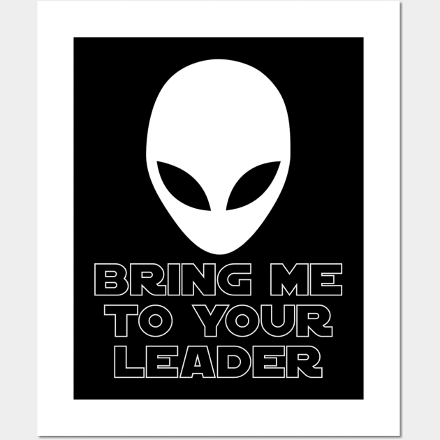 Bring me to your leader - Alien Extraterrestial UFO Wall Art by Styr Designs